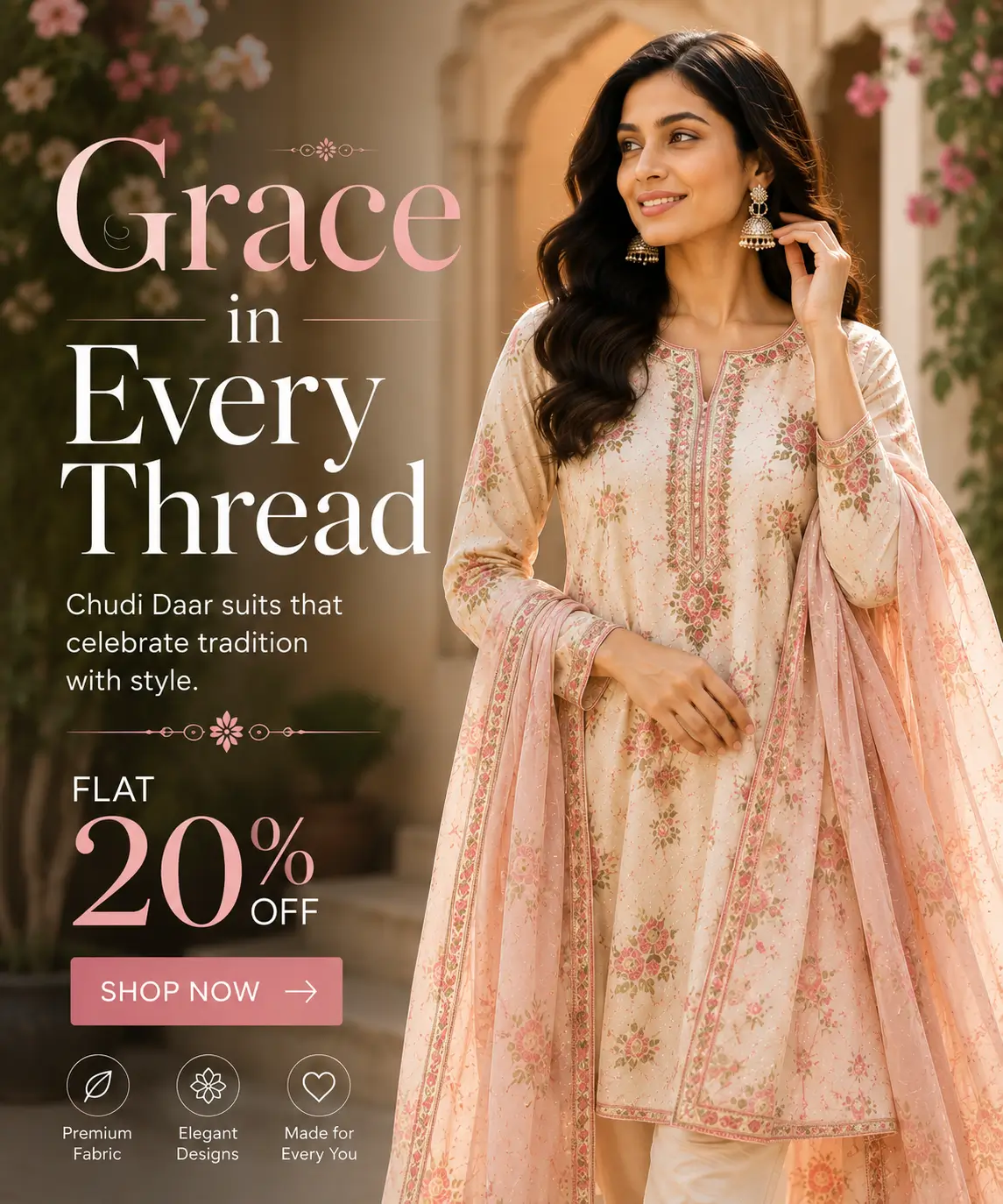 Ad creative: 'Grace in Every Thread' — a smiling model in an embroidered cream Chudi Daar suit with a pink dupatta, FLAT 20% OFF, Shop Now